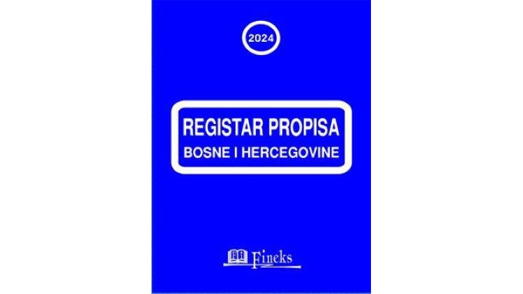 REGISTAR PROPISA BOSNE I HERCEGOVINE ZA 2024. GODINU SA IZMJENAMA I DOPUNAMA U TOKU GODINE