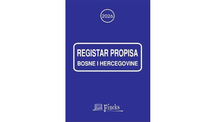 REGISTAR PROPISA BOSNE I HERCEGOVINE ZA 2026. GODINU SA IZMJENAMA I DOPUNAMA U TOKU GODINE
