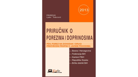 PRIRUČNIK O POREZIMA I DOPRINOSIMA ZA 2013. GODINU SA IZMJENAMA I DOPUNAMA U TOKU GODINE
