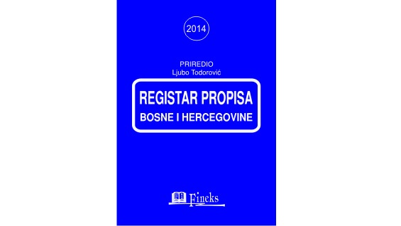 REGISTAR PROPISA BOSNE I HERCEGOVINE ZA 2014. GODINU SA IZMJENAMA I DOPUNAMA U TOKU GODINE	